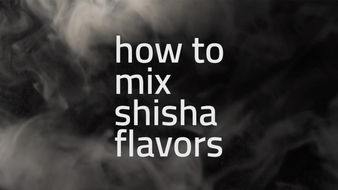 How to mix shisha flavors